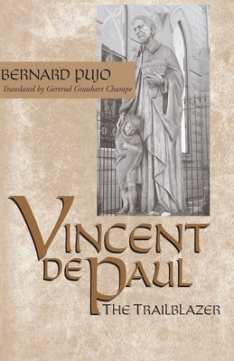 Vincent de Paul: The Trailblazer Paperback University of Notre Dame Press