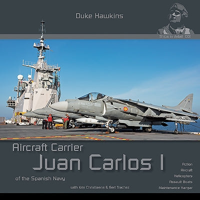 Juan Carlos I - Spanish Aircraft Carrier: Aircraft Carrier in Detail Paperback Hmh Publications