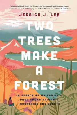 Two Trees Make a Forest: In Search of My Family's Past Among Taiwan's Mountains and Coasts Paperback Catapult