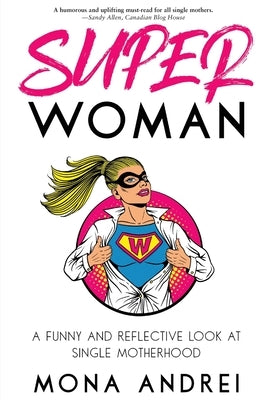 Superwoman: A Funny and Reflective Look at Single Motherhood Paperback Cynren Press