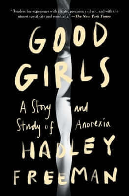 Good Girls: A Story and Study of Anorexia Paperback Simon & Schuster
