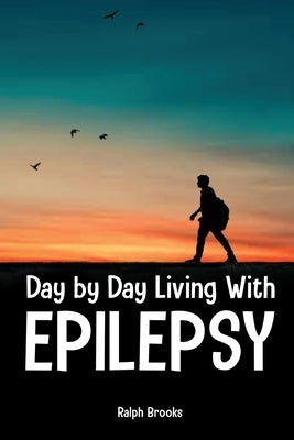 Day by Day Living with Epilepsy Paperback Global Summit House