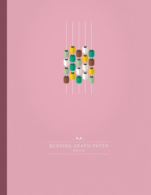 Beading Graph Paper Brick: Seed bead Graph Paper to create your own Brick stitch Beadwork Designs Paperback Independently Published