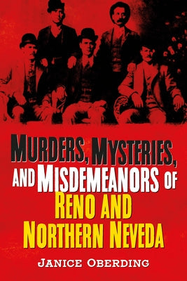 Murders, Mysteries, and Misdemeanors of Reno and Northern Nevada Paperback America Through Time