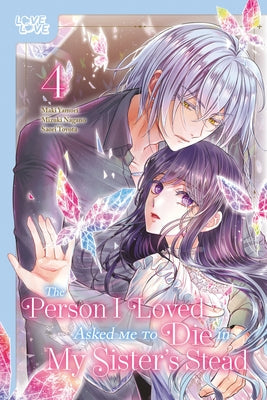 The Person I Loved Asked Me to Die in My Sister's Stead, Volume 4 by Yamori, Maki