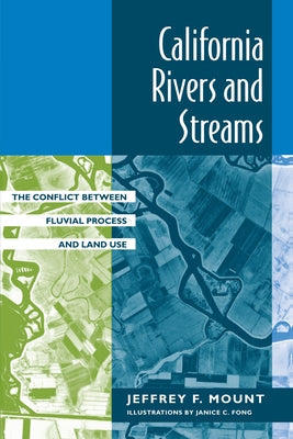 California Rivers and Streams: The Conflict Between Fluvial Process and Land Use Paperback University of California Press