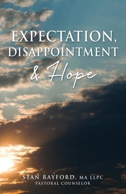 Expectation, Disappointment & Hope Xulon Press