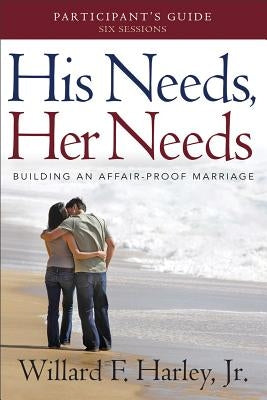 His Needs, Her Needs Participant's Guide: Building an Affair-Proof Marriage Paperback Fleming H. Revell Company