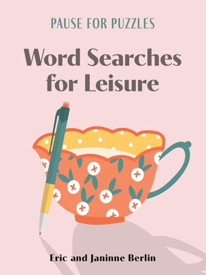 Pause for Puzzles: Word Searches for Leisure by Berlin, Eric