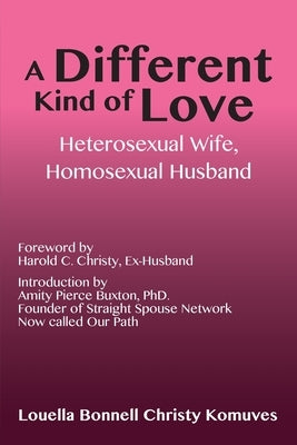 A Different Kind of Love: Heterosexual Wife, Homosexual Husband Paperback Bird Brain Productions
