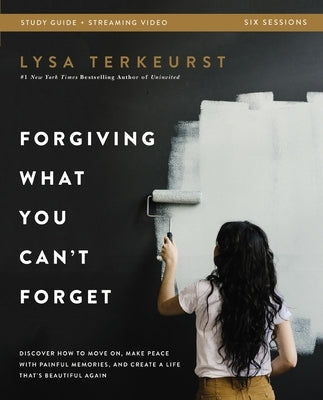 Forgiving What You Can't Forget Bible Study Guide Plus Streaming Video: Discover How to Move On, Make Peace with Painful Memories, and Create a Life T Paperback Harperchristian Resources
