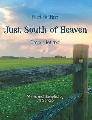 Just South of Heaven: Meet Me Here Paperback WestBow Press
