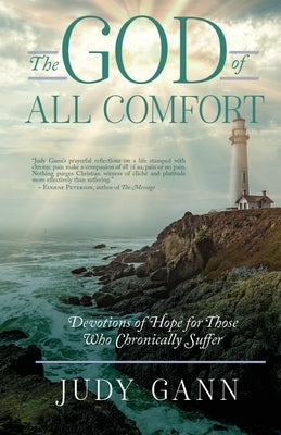 The God of All Comfort: Devotions of Hope for Those Who Chronically Suffer Paperback Independently Published