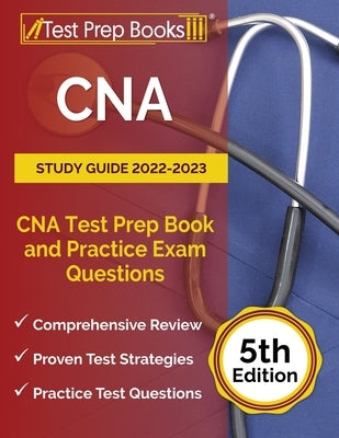 CNA Study Guide 2022-2023: CNA Test Prep Book and Practice Exam Questions [5th Edition] Test Prep Books