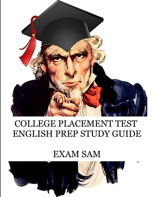 College Placement Test English Prep Study Guide: 575 Reading and Writing CPT Practice Questions Paperback Exam Sam Study AIDS and Media