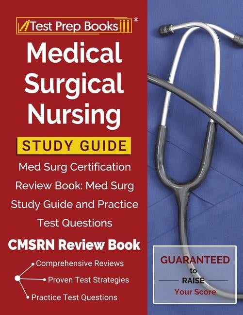 Medical Surgical Nursing Study Guide: Med Surg Certification Review Book: Med Surg Study Guide and Practice Test Questions [CMSRN Review Book] Paperback Test Prep Books