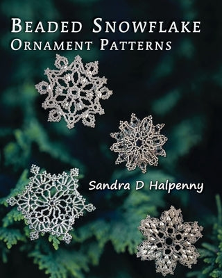Beaded Snowflake Ornament Patterns Paperback Sandra D Halpenny
