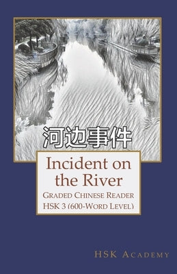 Incident on the River: Graded Chinese Reader: HSK 3 (600-Word Level) Paperback Independently Published