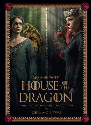 Game of Thrones: House of the Dragon [Season 2]: Inside the Dawn of the Targaryen Civil War Hardcover Insight Editions