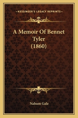 A Memoir Of Bennet Tyler (1860) Paperback Kessinger Publishing
