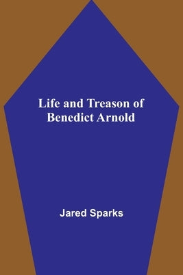 Life and Treason of Benedict Arnold Paperback Alpha Edition
