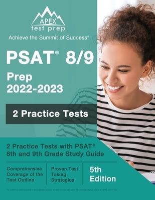 PSAT 8/9 Prep 2022 - 2023: 2 Practice Tests with PSAT 8th and 9th Grade Study Guide [5th Edition] Paperback Apex Test Prep