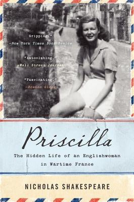Priscilla: The Hidden Life of an Englishwoman in Wartime France Paperback Harper Perennial