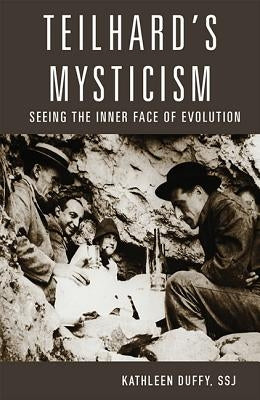 Teilhard's Mysticism: Seeing the Inner Face of Evolution Paperback Orbis Books