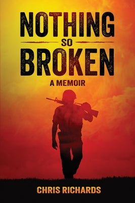 Nothing So Broken by Richards, Chris