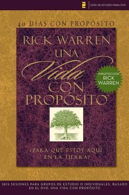40 Dias Con Proposito: Vida Con Proposito: Para Que Estoy Aqui en la Tierra? = The Purpose Driven Life DVD Study Guide = The Purpose Driven Life DVD S by Warren, Rick