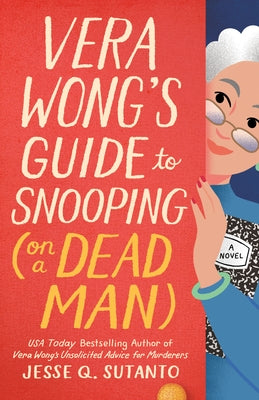 Vera Wong's Guide to Snooping (on a Dead Man) by Sutanto, Jesse Q.