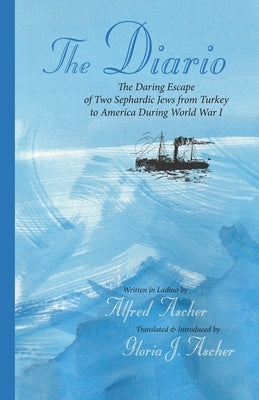 The Diario: The Daring Escape of Two Sephardic Jews from Turkey to America During World War I Paperback Albion-Andalus Books
