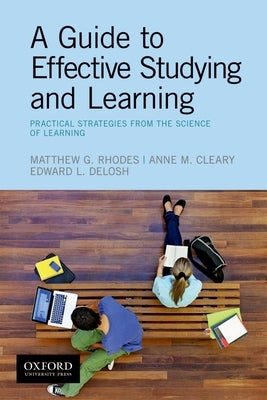 A Guide to Effective Studying and Learning: Practical Strategies from the Science of Learning Paperback Oxford University Press, USA