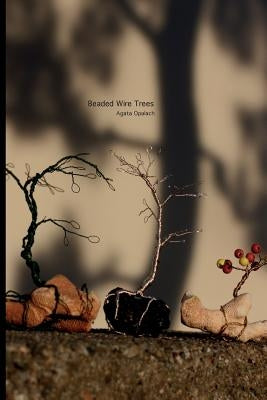 Beaded wire trees Paperback Createspace Independent Publishing Platform