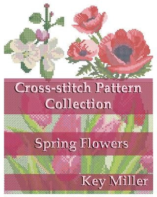 Cross-stitch Pattern Collection: Spring Flowers Paperback Independently Published