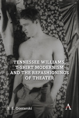 Tennessee Williams, T-Shirt Modernism and the Refashionings of Theater Paperback Anthem Press