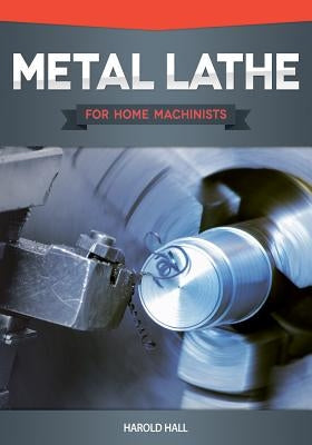 Metal Lathe for Home Machinists Fox Chapel Publishing