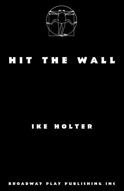 Hit The Wall Broadway Play Publishing