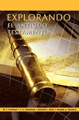 EXPLORANDO EL ANTIGUO TESTAMENTO (Spanish: Exploring the Old Testament) by Purkiser, Westlake T.