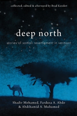 Deep North: Stories of Somali Resettlement in Vermont Paperback Onion River Press