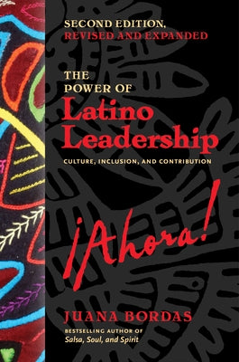The Power of Latino Leadership, Second Edition, Revised and Updated: Culture, Inclusion, and Contribution Paperback Berrett-Koehler Publishers
