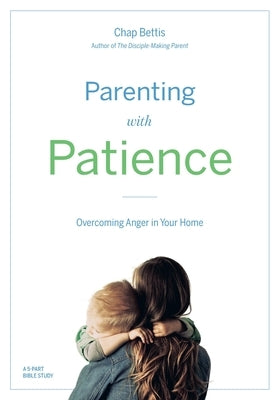 Parenting with Patience: Overcoming Anger in the Home (Participant Workbook) Paperback Diamond Hill Publishing