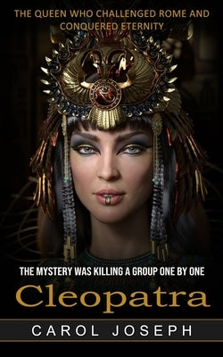 Cleopatra: The Queen Who Challenged Rome and Conquered Eternity (The Mystery Was Killing a Group One by One) Paperback Regina Loviusher