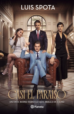 Casi El Paraíso: En Este Reino Todo Lo Que Brilla Es Falso (Edición de la Película) / Almost Paradise (Movie Tie-In) by Spota, Luis