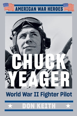 Chuck Yeager: World War II Fighter Pilot Paperback Dutton Caliber