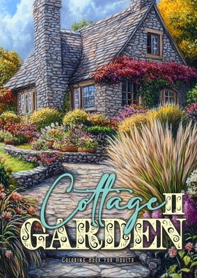 Cottage Garden Coloring Book for Adults 2: Cottages Coloring Book for Adults Gardens Coloring Book Grayscale Cottages Paperback Monsoon Publishing LLC Sonja LIDL Info@monsoo