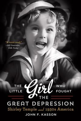 The Little Girl Who Fought the Great Depression: Shirley Temple and 1930s America Paperback W. W. Norton & Company