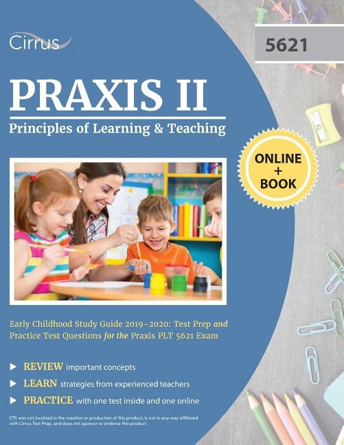 Praxis II Principles of Learning and Teaching Early Childhood Study Guide 2019-2020: Test Prep and Practice Test Questions for the Praxis PLT 5621 Exa Paperback Cirrus Test Prep