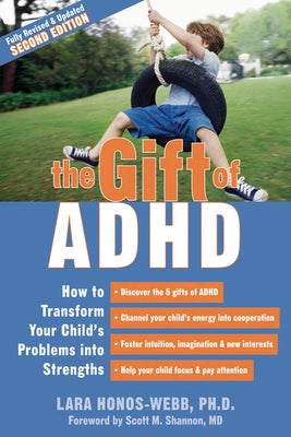 The Gift of ADHD: How to Transform Your Child's Problems Into Strengths Paperback New Harbinger Publications