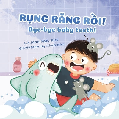 R&#7909;ng R&#259;ng R&#7891;i! Bye-bye baby teeth! Paperback Independently Published